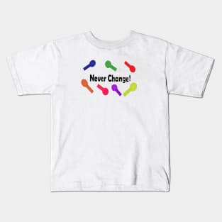 Never Change! Kids T-Shirt